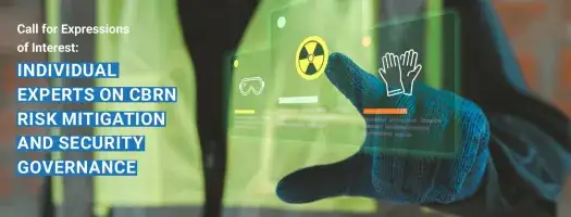 Call for Expressions of Interest: Individual Experts on CBRN Risk Mitigation and Security Governance